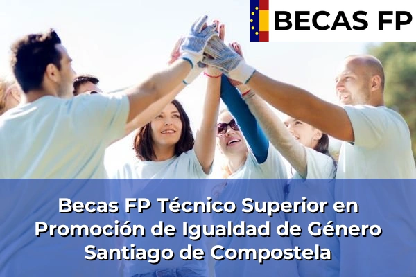 Becas FP Técnico Superior en Promoción de Igualdad de Género en Santiago de Compostela