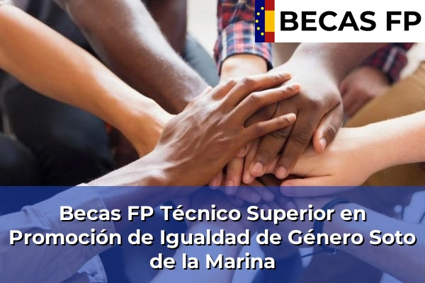 Becas FP Técnico Superior en Promoción de Igualdad de Género en Soto de la Marina