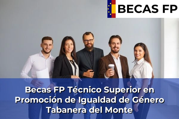 Becas FP Técnico Superior en Promoción de Igualdad de Género en Tabanera del Monte