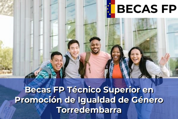 Becas FP Técnico Superior en Promoción de Igualdad de Género en Torredembarra
