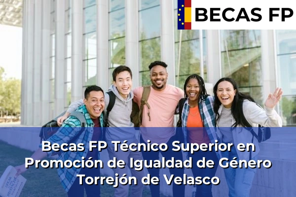 Becas FP Técnico Superior en Promoción de Igualdad de Género en Torrejón de Velasco