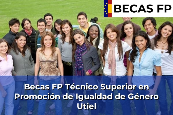 Becas FP Técnico Superior en Promoción de Igualdad de Género en Utiel