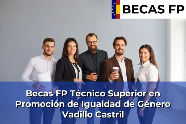 Becas FP Técnico Superior en Promoción de Igualdad de Género en Vadillo Castril