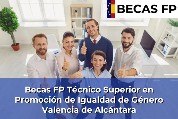 Becas FP Técnico Superior en Promoción de Igualdad de Género en Valencia de Alcántara
