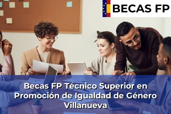 Becas FP Técnico Superior en Promoción de Igualdad de Género en Villanueva