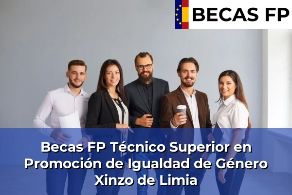 Becas FP Técnico Superior en Promoción de Igualdad de Género en Ourense 20 Becas FP Técnico Superior en Promoción de Igualdad de Género en Xinzo de Limia