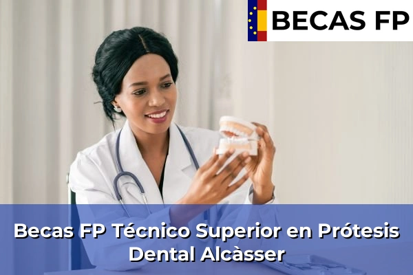 Becas FP Técnico Superior en Prótesis Dental en Alcàsser