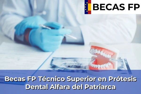 Becas FP Técnico Superior en Prótesis Dental en Alfara del Patriarca