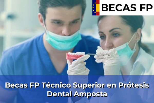 Becas FP Técnico Superior en Prótesis Dental en Amposta