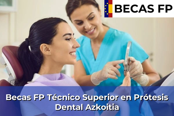 Becas FP Técnico Superior en Prótesis Dental en Azkoitia