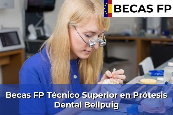 Becas FP Técnico Superior en Prótesis Dental en Bellpuig