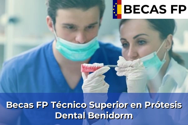 Becas FP Técnico Superior en Prótesis Dental en Benidorm