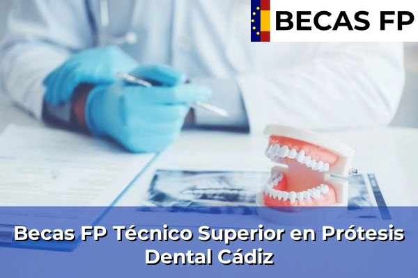 Becas FP Técnico Superior en Prótesis Dental en Cádiz