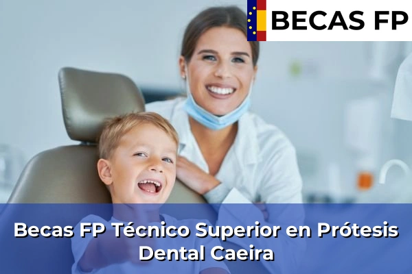 Becas FP Técnico Superior en Prótesis Dental en Caeira