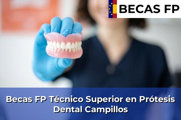 Becas FP Técnico Superior en Prótesis Dental en Málaga 17 Becas FP Técnico Superior en Prótesis Dental en Campillos