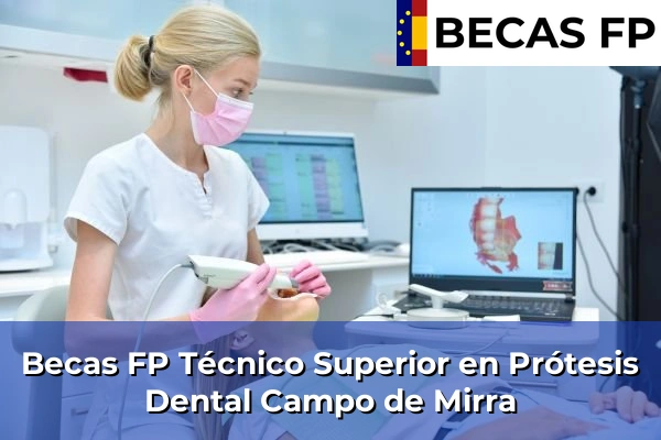 Becas FP Técnico Superior en Prótesis Dental en Campo de Mirra