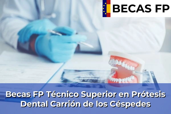 Becas FP Técnico Superior en Prótesis Dental en Carrión de los Céspedes