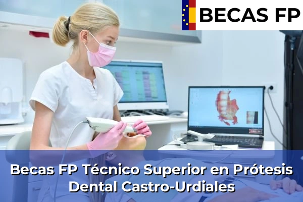 Becas FP Técnico Superior en Prótesis Dental en Castro-Urdiales