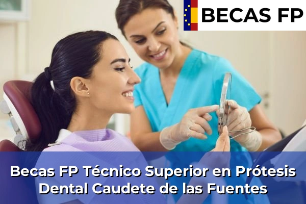Becas FP Técnico Superior en Prótesis Dental en Caudete de las Fuentes