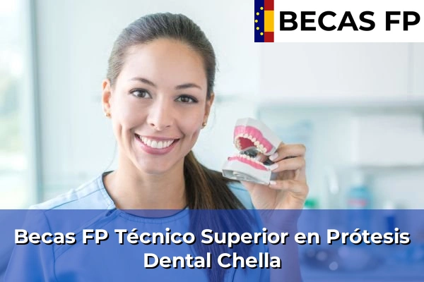 Becas FP Técnico Superior en Prótesis Dental en Chella