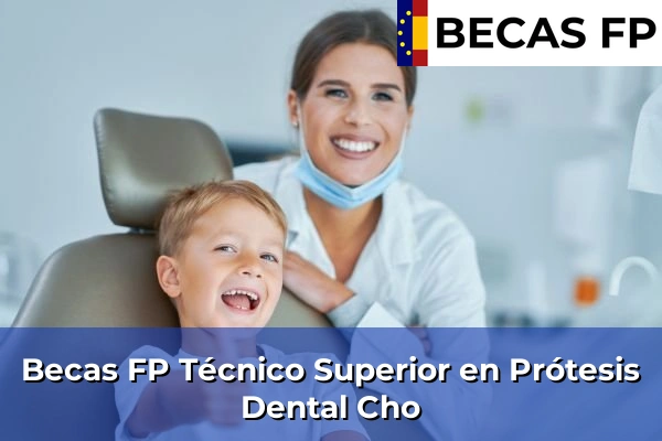 Becas FP Técnico Superior en Prótesis Dental en Cho