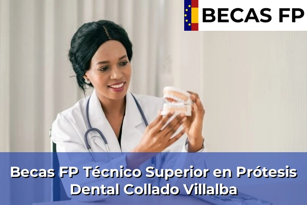 Becas FP Técnico Superior en Prótesis Dental en Madrid 26 Becas FP Técnico Superior en Prótesis Dental en Collado Villalba