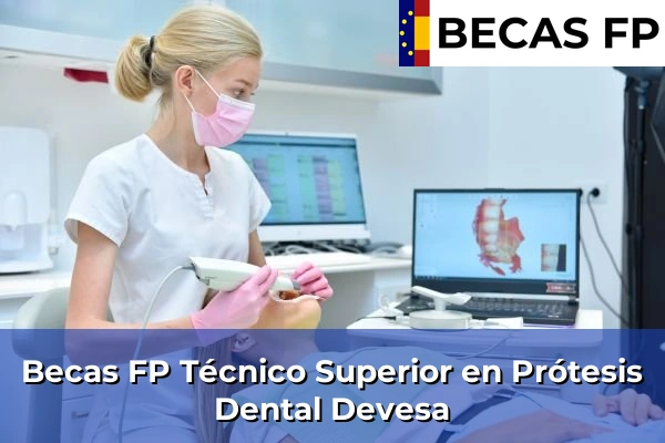 Becas FP Técnico Superior en Prótesis Dental en Devesa