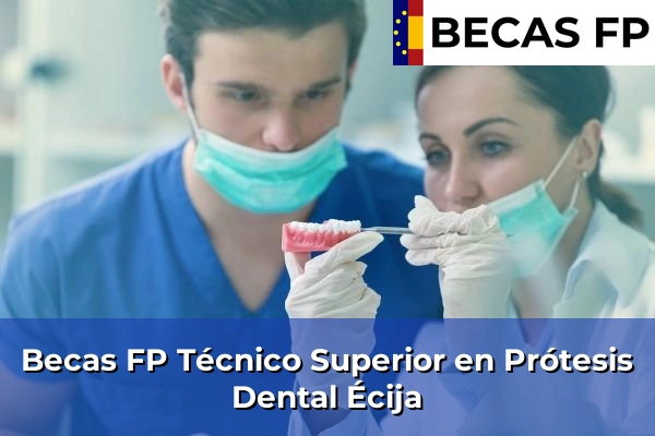 Becas FP Técnico Superior en Prótesis Dental en Écija