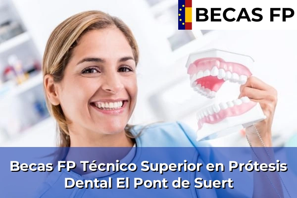 Becas FP Técnico Superior en Prótesis Dental en El Pont de Suert