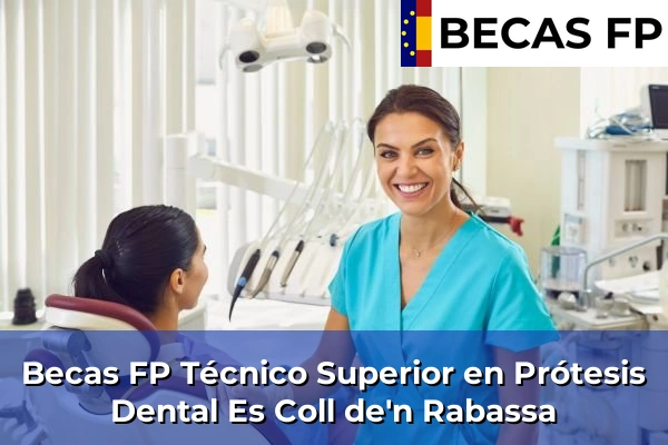 Becas FP Técnico Superior en Prótesis Dental en Es Coll de'n Rabassa