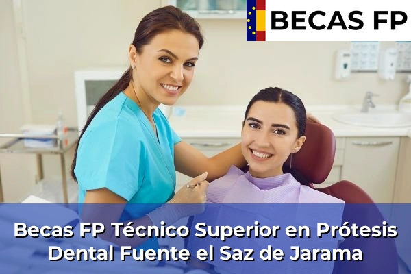 Becas FP Técnico Superior en Prótesis Dental en Madrid 40 Becas FP Técnico Superior en Prótesis Dental en Fuente el Saz de Jarama
