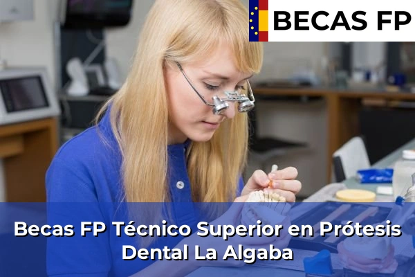 Becas FP Técnico Superior en Prótesis Dental en La Algaba