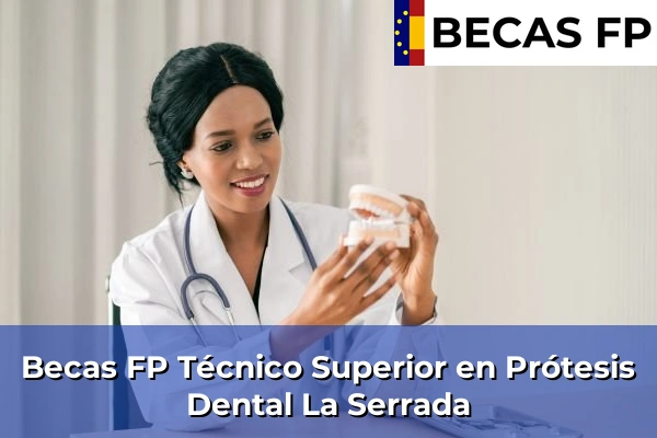Becas FP Técnico Superior en Prótesis Dental en La Serrada