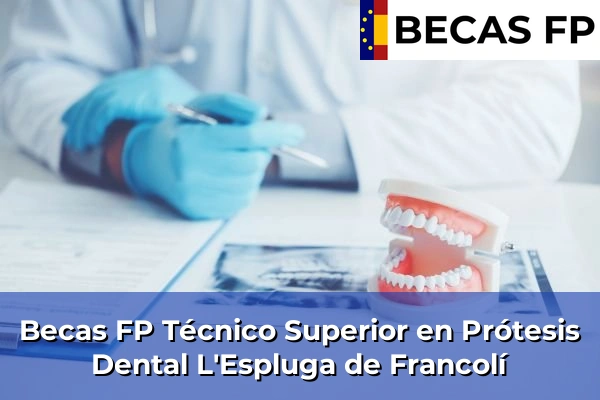 Becas FP Técnico Superior en Prótesis Dental en L'Espluga de Francolí