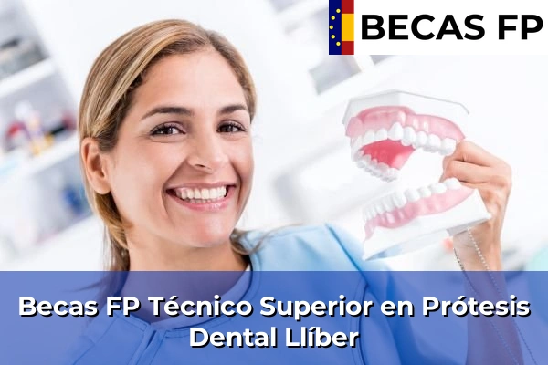 Becas FP Técnico Superior en Prótesis Dental en Llíber
