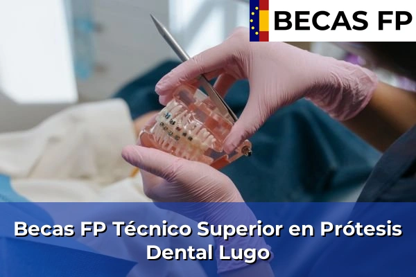 Becas FP Técnico Superior en Prótesis Dental en Lugo