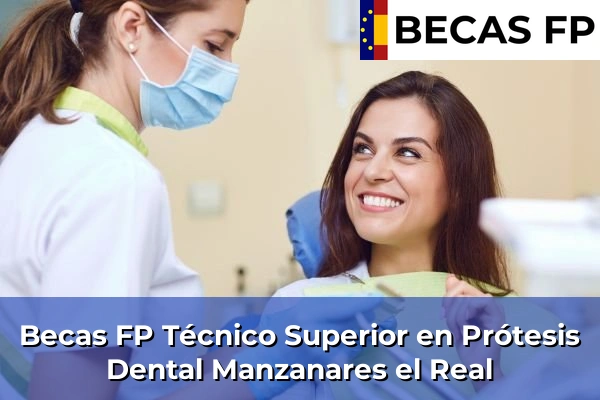 Becas FP Técnico Superior en Prótesis Dental en Madrid 57 Becas FP Técnico Superior en Prótesis Dental en Manzanares el Real