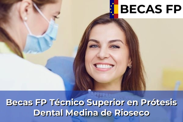 Becas FP Técnico Superior en Prótesis Dental en Medina de Rioseco