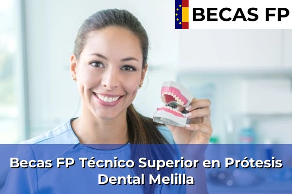 Becas FP Técnico Superior en Prótesis Dental en Melilla 2 Becas FP Técnico Superior en Prótesis Dental en Melilla