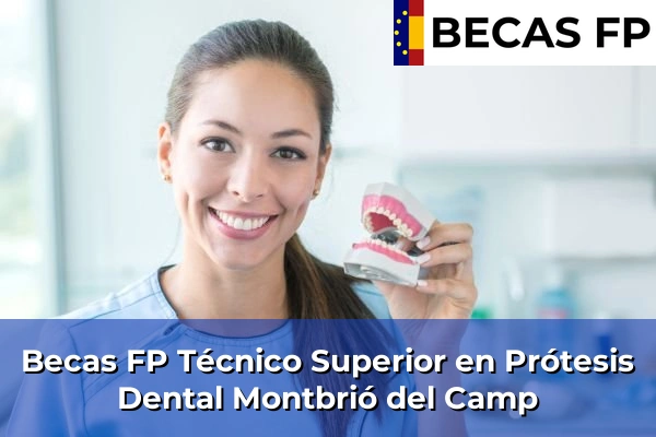 Becas FP Técnico Superior en Prótesis Dental en Montbrió del Camp
