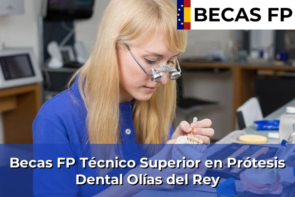 Becas FP Técnico Superior en Prótesis Dental en Olías del Rey