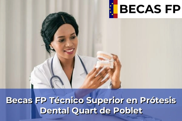 Becas FP Técnico Superior en Prótesis Dental en Quart de Poblet