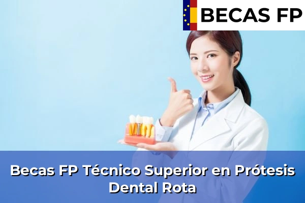 Becas FP Técnico Superior en Prótesis Dental en Rota