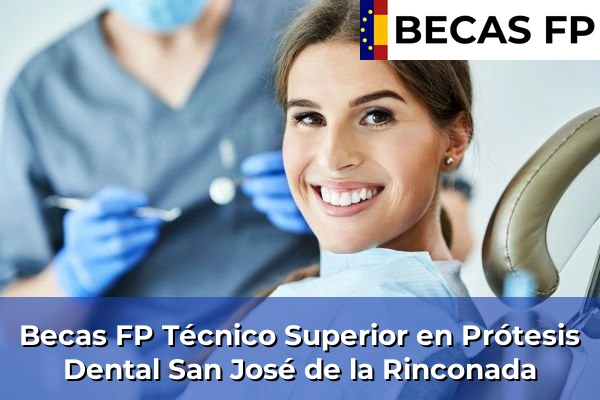 Becas FP Técnico Superior en Prótesis Dental en San José de la Rinconada