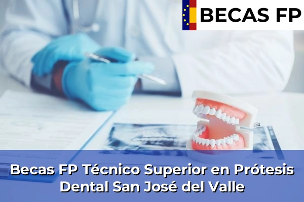 Becas FP Técnico Superior en Prótesis Dental en San José del Valle