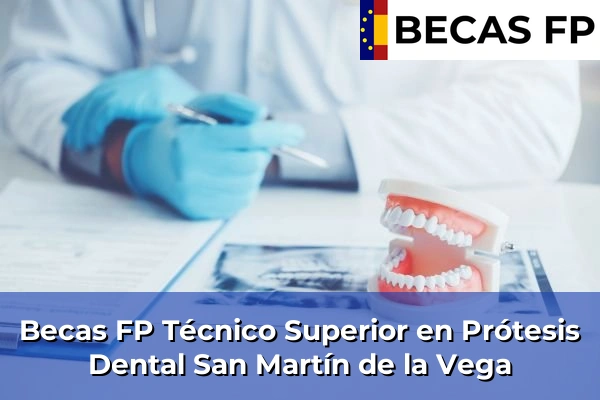 Becas FP Técnico Superior en Prótesis Dental en Madrid 76 Becas FP Técnico Superior en Prótesis Dental en San Martín de la Vega