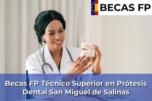 Becas FP Técnico Superior en Prótesis Dental en San Miguel de Salinas