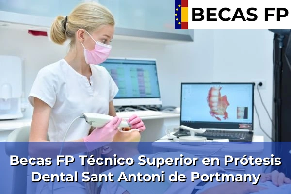 Becas FP Técnico Superior en Prótesis Dental en Sant Antoni de Portmany