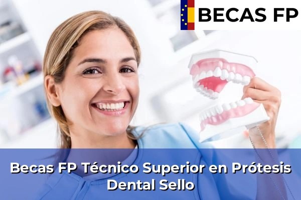 Becas FP Técnico Superior en Prótesis Dental en Sello