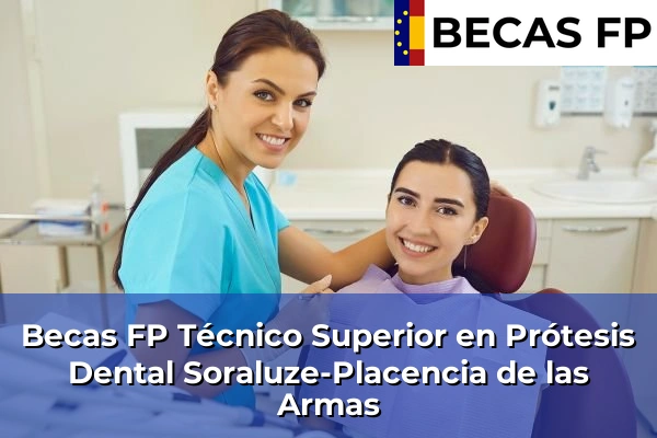 Becas FP Técnico Superior en Prótesis Dental en Soraluze-Placencia de las Armas